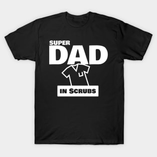 Superdad in Scrubs - Happy Father's Day T-shirt T-Shirt